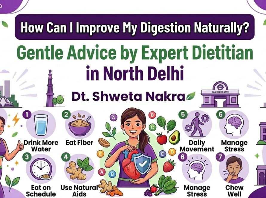 How Can I Improve My Digestion Naturally? Gentle Advice by Expert Dietitian in North Delhi