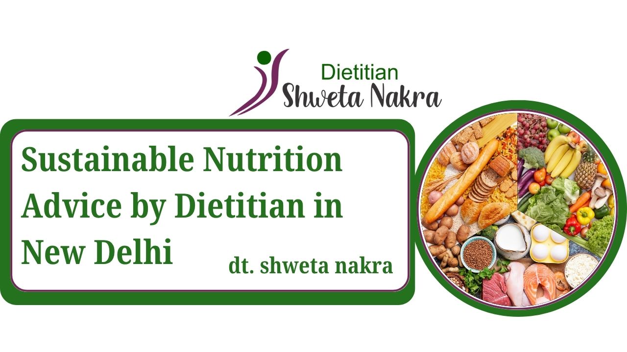 sustainable nutrition advice by dietitian in New Delhi
