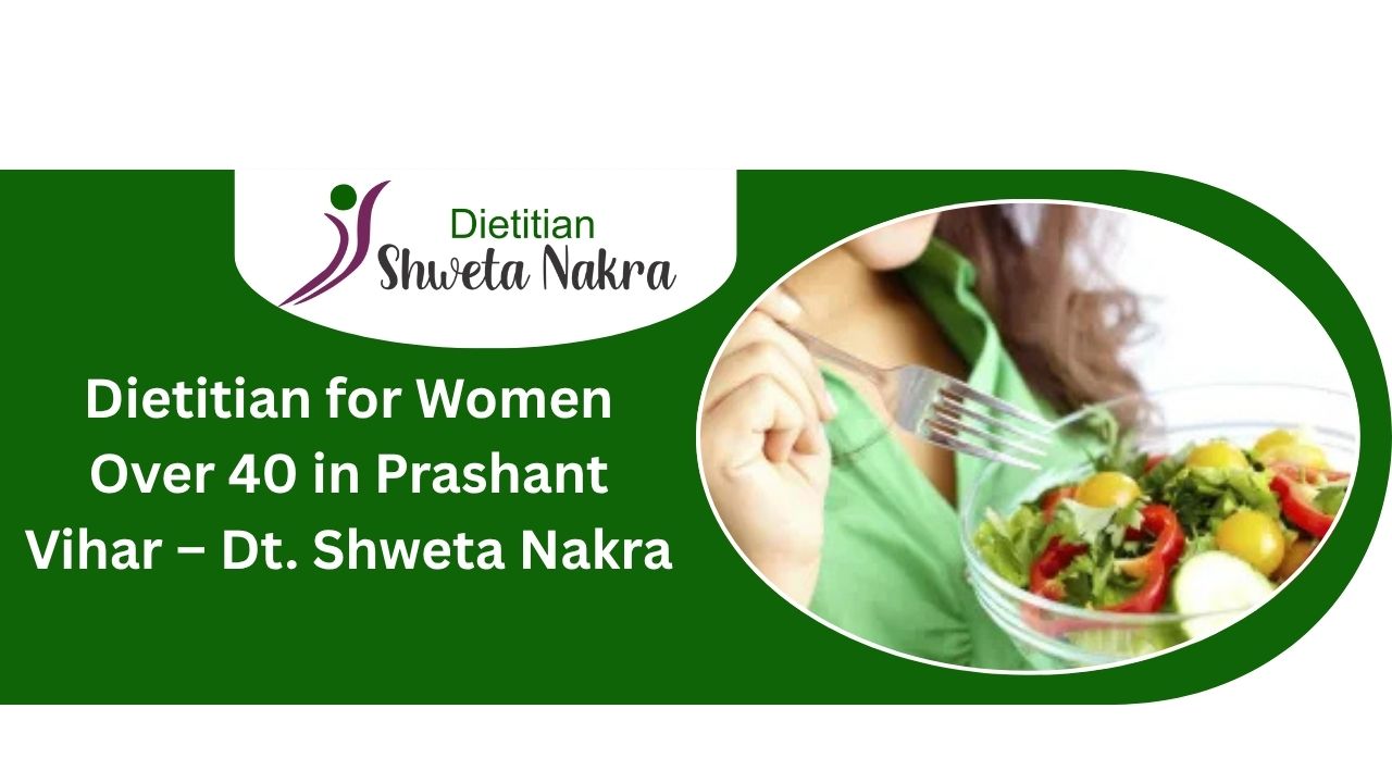 dietitian for women over 40 in Prashant Vihar