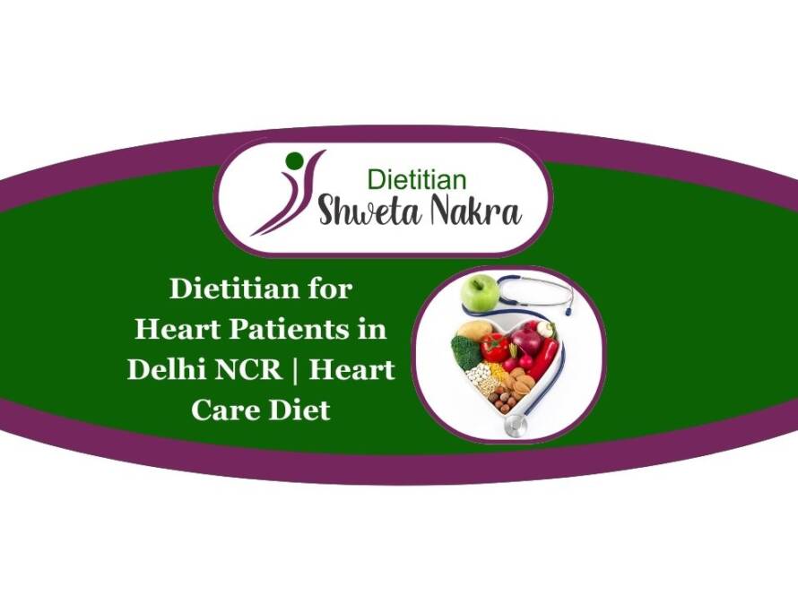 Dietitian for Heart Patients in Delhi NCR