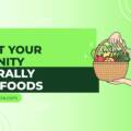 Boost Your Immunity Naturally with Foods