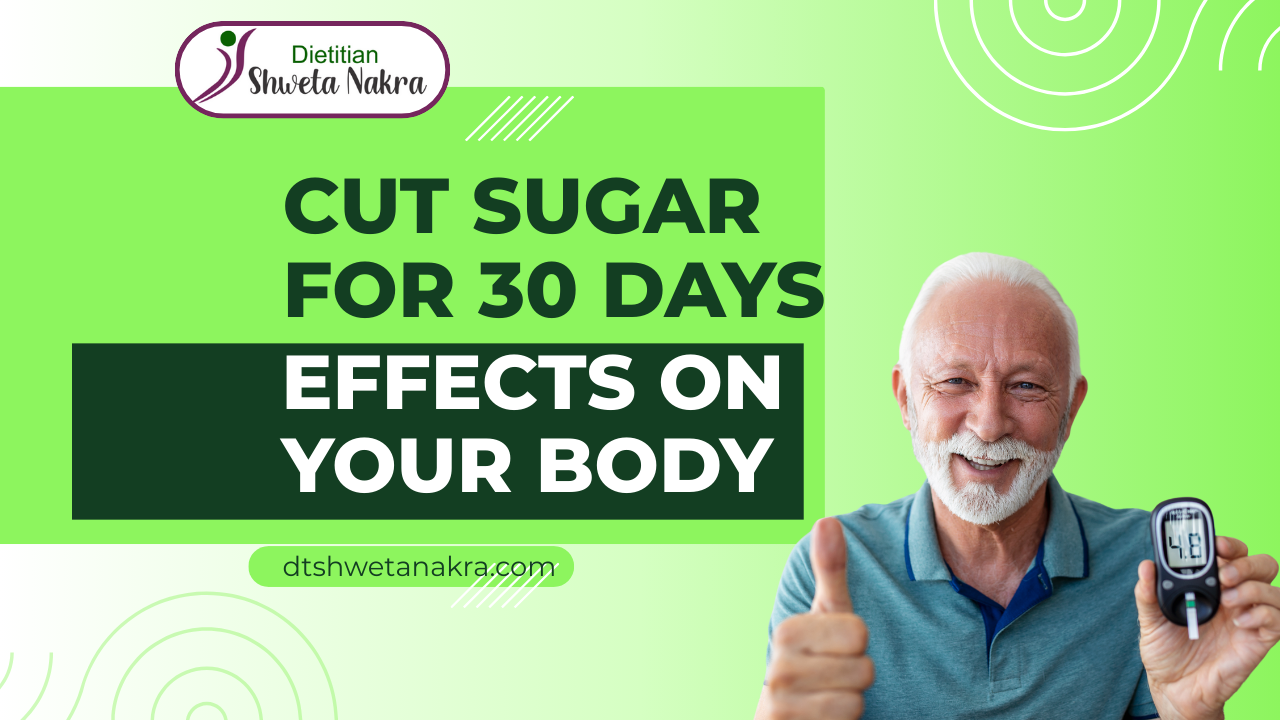 Cut Sugar for 30 Days—Effects on Your Body | DT. Shweta Nakra