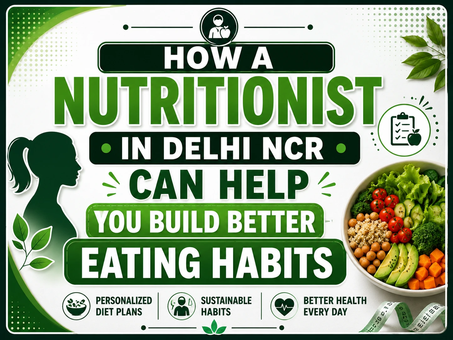 How a Nutritionist in Delhi NCR Can Help You Build Better Eating Habits